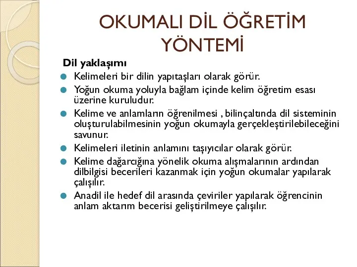 OKUMALI DİL ÖĞRETİM YÖNTEMİ Dil yaklaşımı Kelimeleri bir dilin yapıtaşları