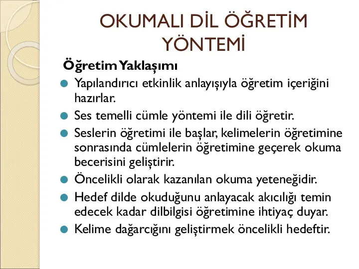 OKUMALI DİL ÖĞRETİM YÖNTEMİ Öğretim Yaklaşımı Yapılandırıcı etkinlik anlayışıyla öğretim