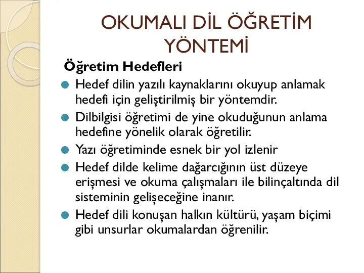 OKUMALI DİL ÖĞRETİM YÖNTEMİ Öğretim Hedefleri Hedef dilin yazılı kaynaklarını