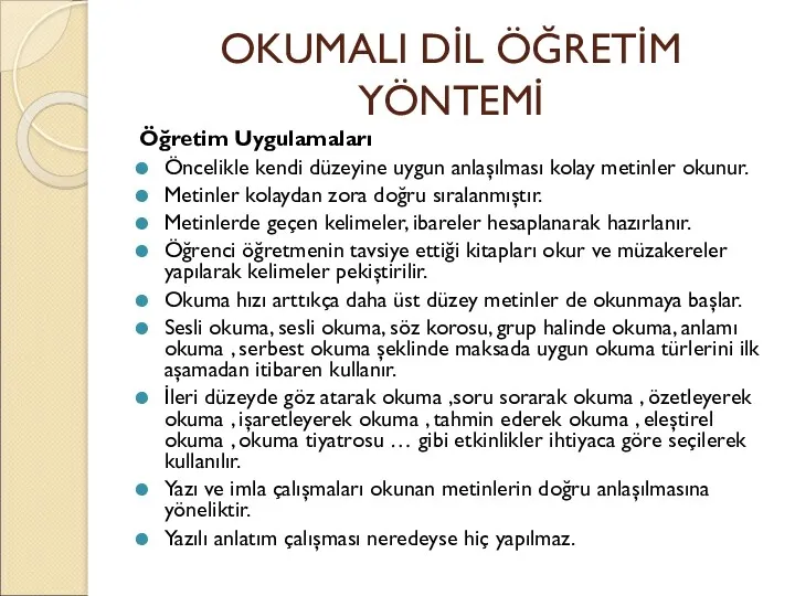 OKUMALI DİL ÖĞRETİM YÖNTEMİ Öğretim Uygulamaları Öncelikle kendi düzeyine uygun