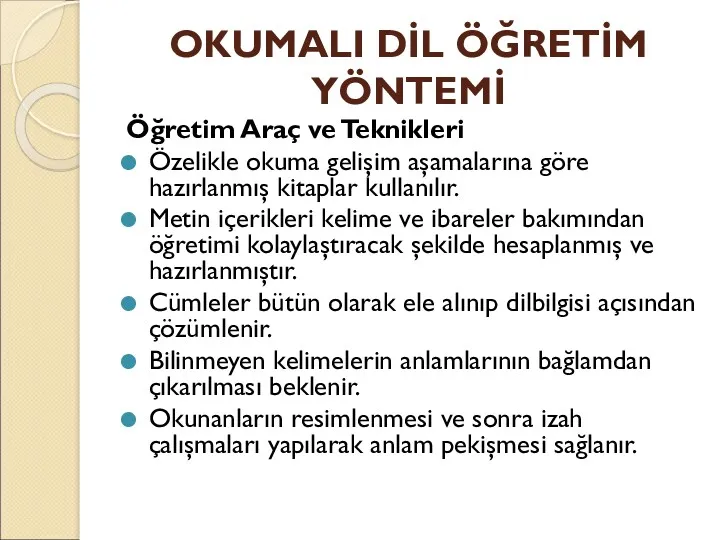 OKUMALI DİL ÖĞRETİM YÖNTEMİ Öğretim Araç ve Teknikleri Özelikle okuma