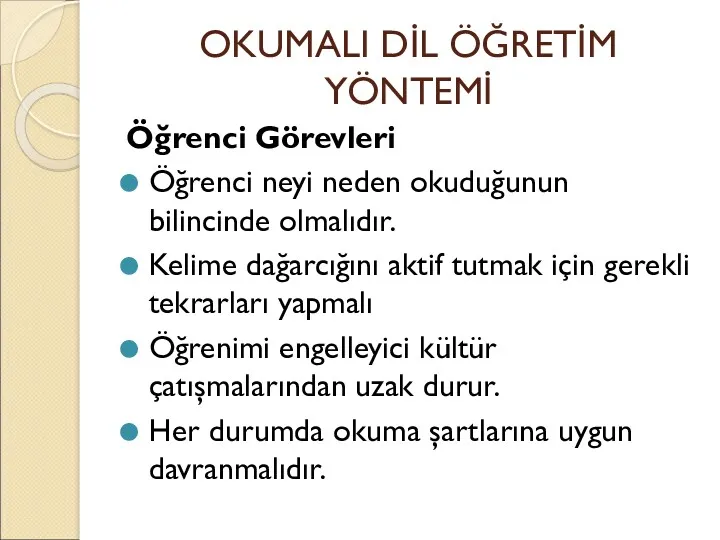 OKUMALI DİL ÖĞRETİM YÖNTEMİ Öğrenci Görevleri Öğrenci neyi neden okuduğunun