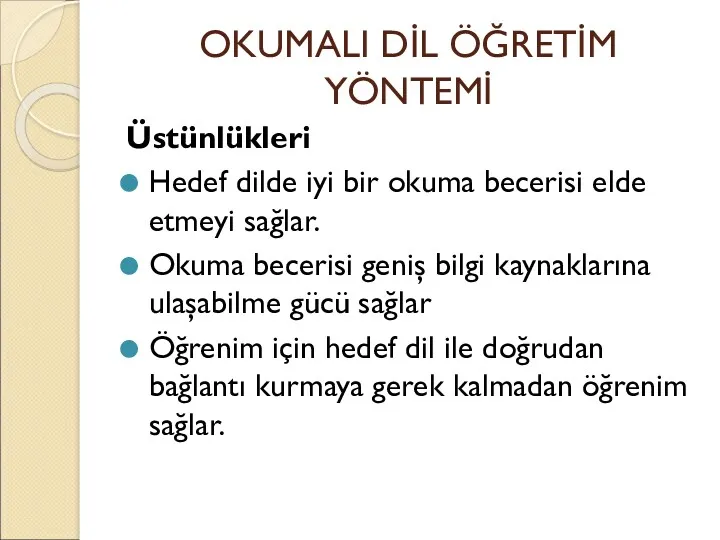 OKUMALI DİL ÖĞRETİM YÖNTEMİ Üstünlükleri Hedef dilde iyi bir okuma