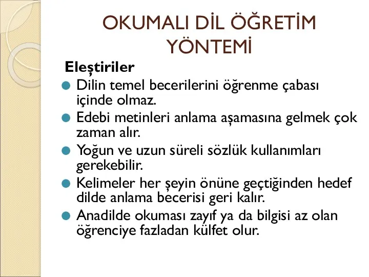 OKUMALI DİL ÖĞRETİM YÖNTEMİ Eleştiriler Dilin temel becerilerini öğrenme çabası