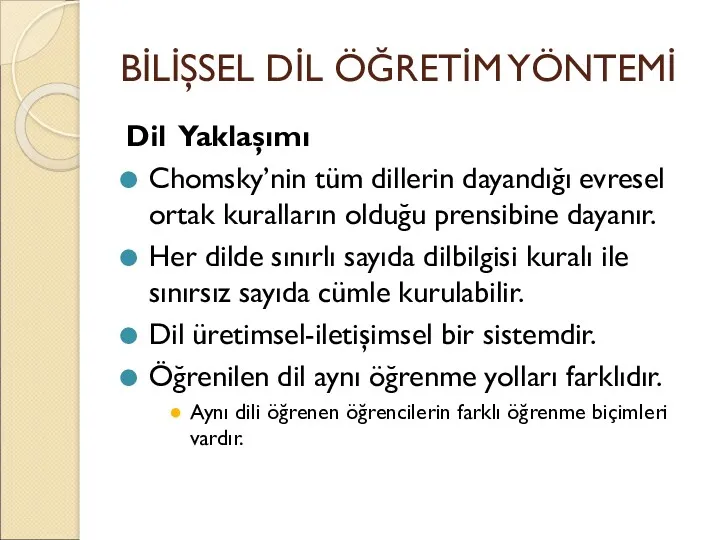 BİLİŞSEL DİL ÖĞRETİM YÖNTEMİ Dil Yaklaşımı Chomsky’nin tüm dillerin dayandığı