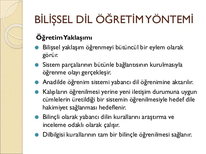 BİLİŞSEL DİL ÖĞRETİM YÖNTEMİ Öğretim Yaklaşımı Bilişsel yaklaşım öğrenmeyi bütüncül