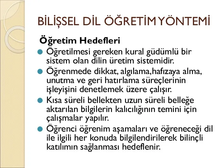 BİLİŞSEL DİL ÖĞRETİM YÖNTEMİ Öğretim Hedefleri Öğretilmesi gereken kural güdümlü