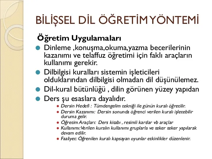 BİLİŞSEL DİL ÖĞRETİM YÖNTEMİ Öğretim Uygulamaları Dinleme ,konuşma,okuma,yazma becerilerinin kazanımı