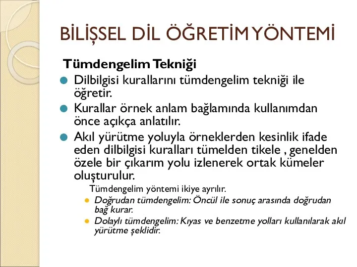 BİLİŞSEL DİL ÖĞRETİM YÖNTEMİ Tümdengelim Tekniği Dilbilgisi kurallarını tümdengelim tekniği