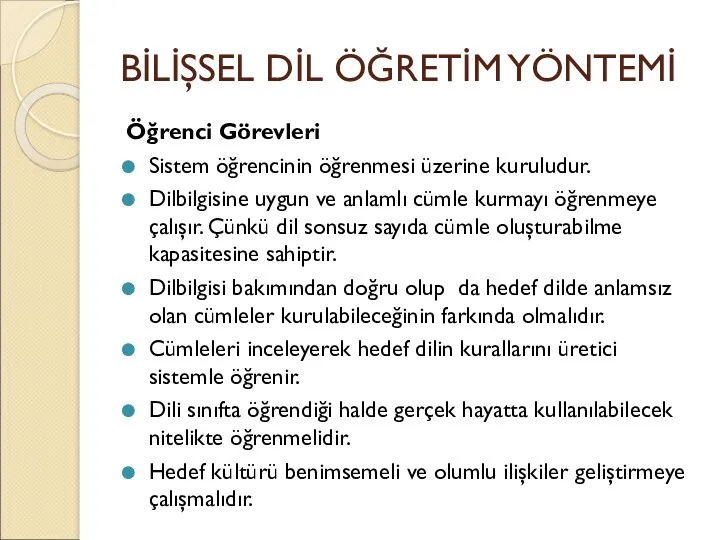 BİLİŞSEL DİL ÖĞRETİM YÖNTEMİ Öğrenci Görevleri Sistem öğrencinin öğrenmesi üzerine