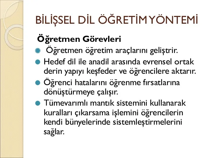 BİLİŞSEL DİL ÖĞRETİM YÖNTEMİ Öğretmen Görevleri Öğretmen öğretim araçlarını geliştrir.