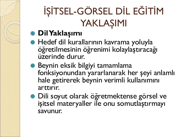 İŞİTSEL-GÖRSEL DİL EĞİTİM YAKLAŞIMI Dil Yaklaşımı Hedef dil kurallarının kavrama