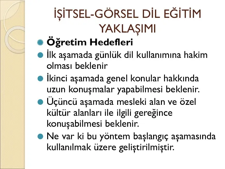 İŞİTSEL-GÖRSEL DİL EĞİTİM YAKLAŞIMI Öğretim Hedefleri İlk aşamada günlük dil