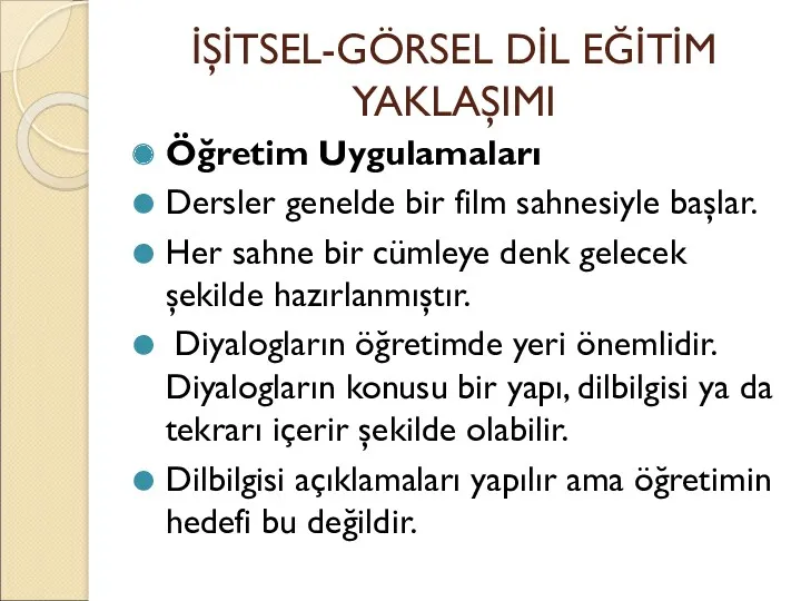 İŞİTSEL-GÖRSEL DİL EĞİTİM YAKLAŞIMI Öğretim Uygulamaları Dersler genelde bir film