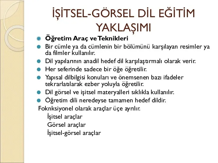 İŞİTSEL-GÖRSEL DİL EĞİTİM YAKLAŞIMI Öğretim Araç ve Teknikleri Bir cümle