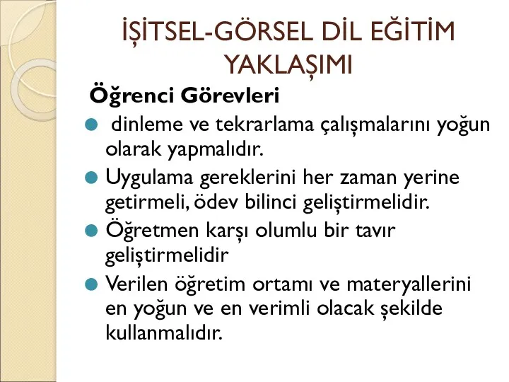 İŞİTSEL-GÖRSEL DİL EĞİTİM YAKLAŞIMI Öğrenci Görevleri dinleme ve tekrarlama çalışmalarını