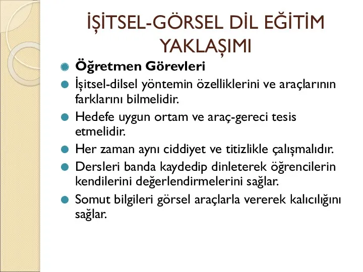 İŞİTSEL-GÖRSEL DİL EĞİTİM YAKLAŞIMI Öğretmen Görevleri İşitsel-dilsel yöntemin özelliklerini ve