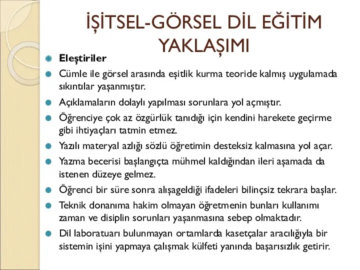 İŞİTSEL-GÖRSEL DİL EĞİTİM YAKLAŞIMI Eleştiriler Cümle ile görsel arasında eşitlik