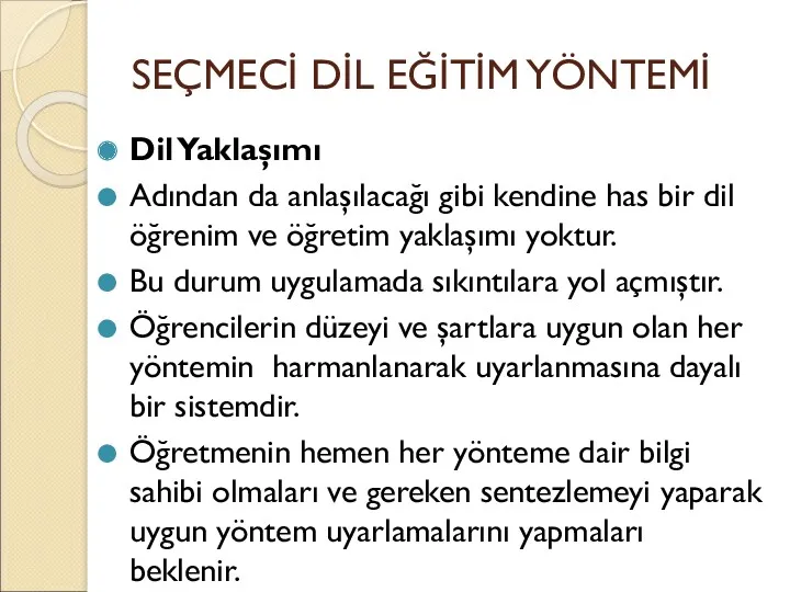 SEÇMECİ DİL EĞİTİM YÖNTEMİ Dil Yaklaşımı Adından da anlaşılacağı gibi