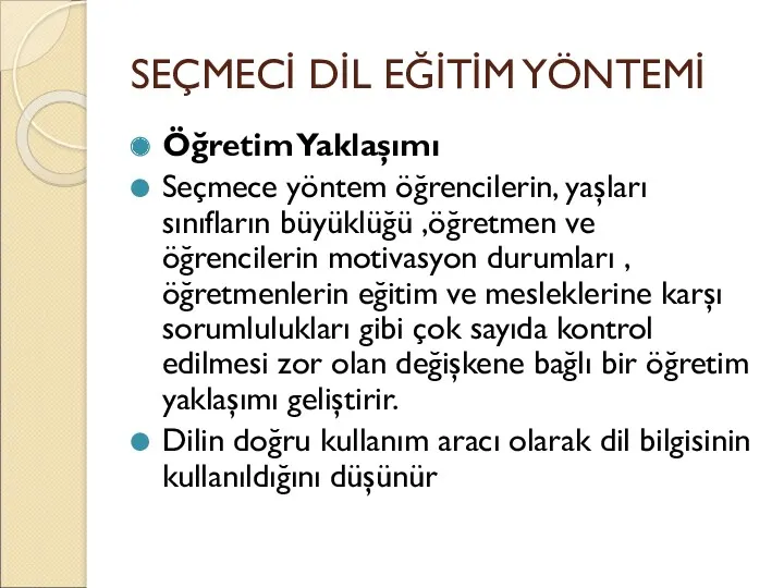 SEÇMECİ DİL EĞİTİM YÖNTEMİ Öğretim Yaklaşımı Seçmece yöntem öğrencilerin, yaşları