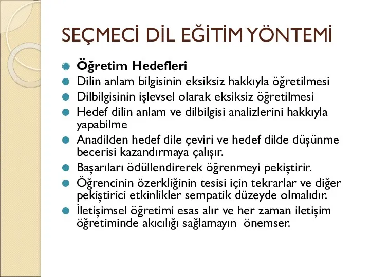 SEÇMECİ DİL EĞİTİM YÖNTEMİ Öğretim Hedefleri Dilin anlam bilgisinin eksiksiz