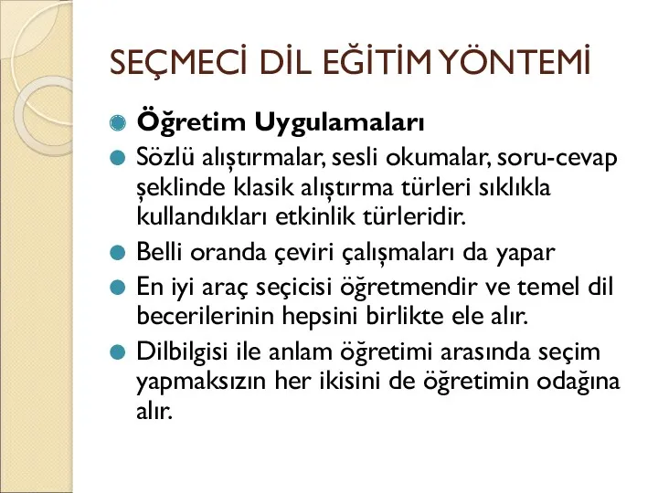 SEÇMECİ DİL EĞİTİM YÖNTEMİ Öğretim Uygulamaları Sözlü alıştırmalar, sesli okumalar,