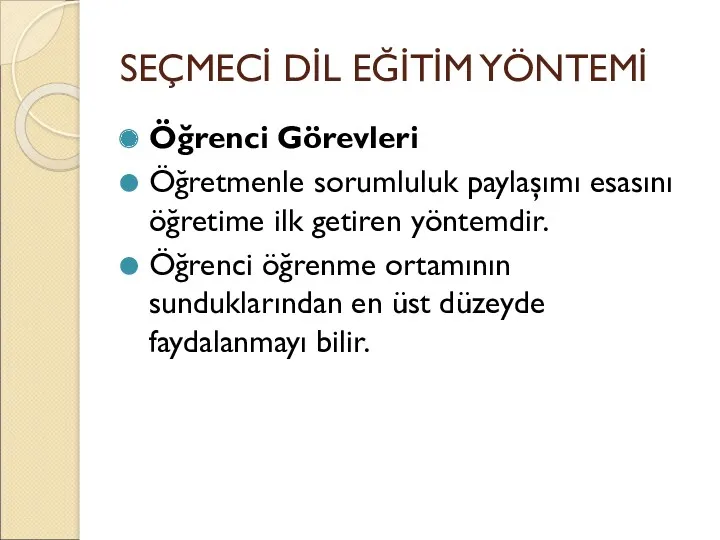 SEÇMECİ DİL EĞİTİM YÖNTEMİ Öğrenci Görevleri Öğretmenle sorumluluk paylaşımı esasını