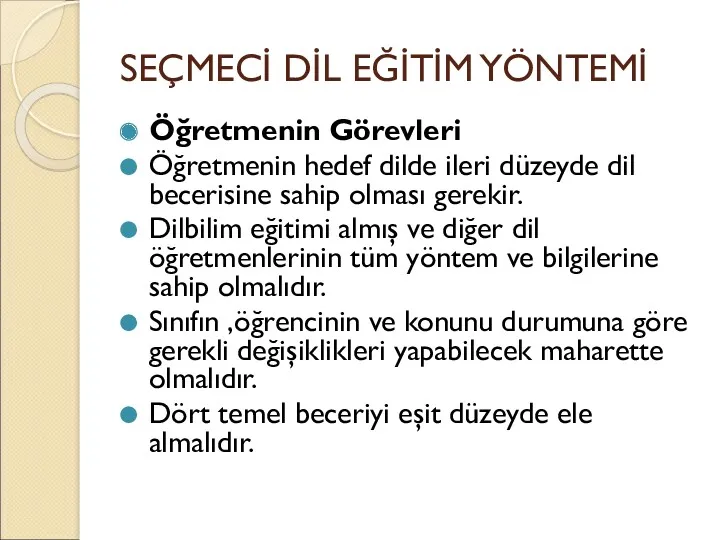 SEÇMECİ DİL EĞİTİM YÖNTEMİ Öğretmenin Görevleri Öğretmenin hedef dilde ileri