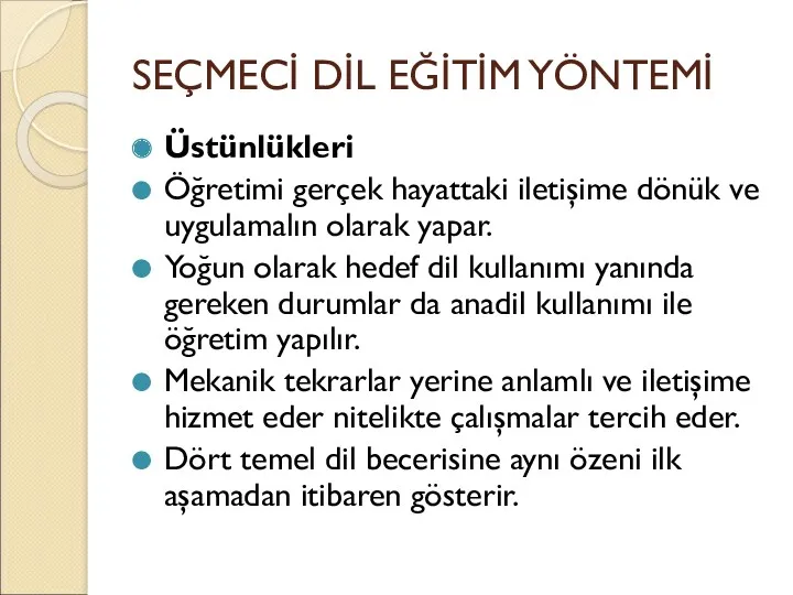 SEÇMECİ DİL EĞİTİM YÖNTEMİ Üstünlükleri Öğretimi gerçek hayattaki iletişime dönük