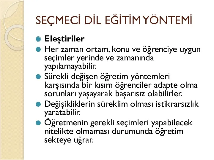 SEÇMECİ DİL EĞİTİM YÖNTEMİ Eleştiriler Her zaman ortam, konu ve