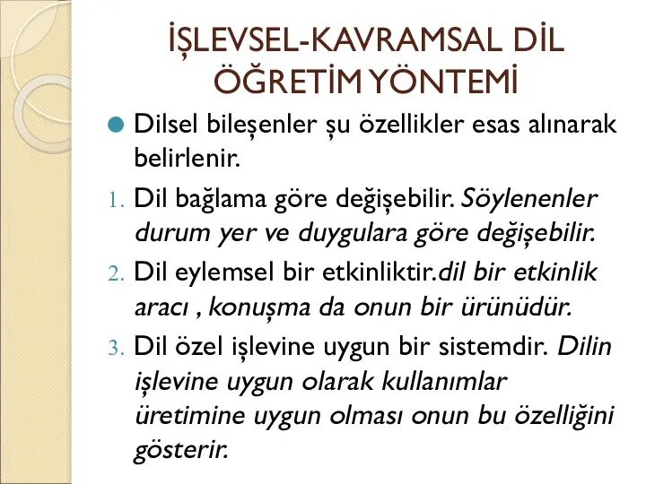 İŞLEVSEL-KAVRAMSAL DİL ÖĞRETİM YÖNTEMİ Dilsel bileşenler şu özellikler esas alınarak