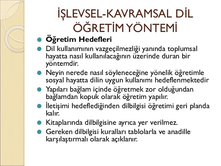 İŞLEVSEL-KAVRAMSAL DİL ÖĞRETİM YÖNTEMİ Öğretim Hedefleri Dil kullanımının vazgeçilmezliği yanında