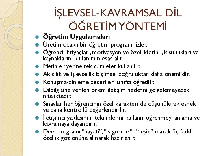 İŞLEVSEL-KAVRAMSAL DİL ÖĞRETİM YÖNTEMİ Öğretim Uygulamaları Üretim odaklı bir öğretim