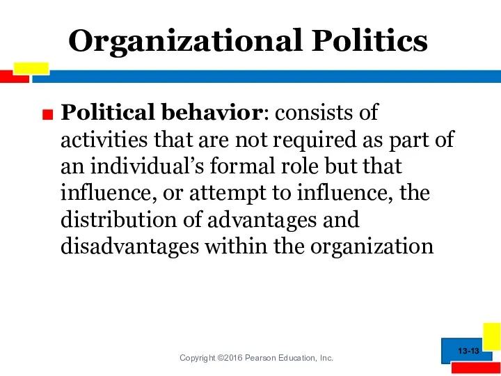Organizational Politics Political behavior: consists of activities that are not