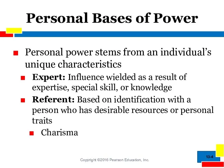 Personal Bases of Power Personal power stems from an individual’s