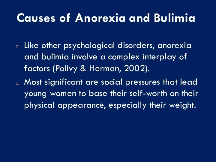 Causes of Anorexia and Bulimia Like other psychological disorders, anorexia and bulimia involve