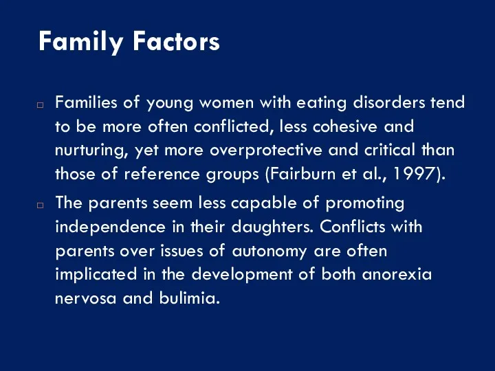 Family Factors Families of young women with eating disorders tend to be more