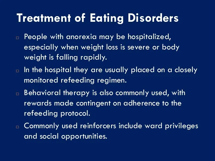 Treatment of Eating Disorders People with anorexia may be hospitalized, especially when weight