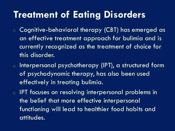 Treatment of Eating Disorders Cognitive-behavioral therapy (CBT) has emerged as