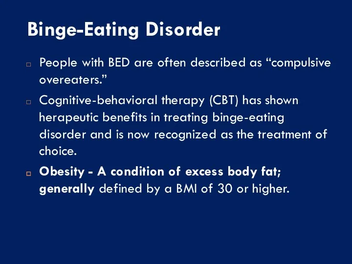 Binge-Eating Disorder People with BED are often described as “compulsive