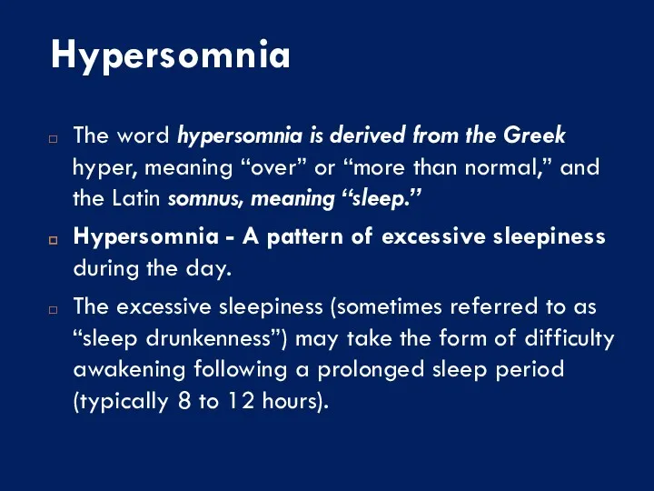 Hypersomnia The word hypersomnia is derived from the Greek hyper, meaning “over” or