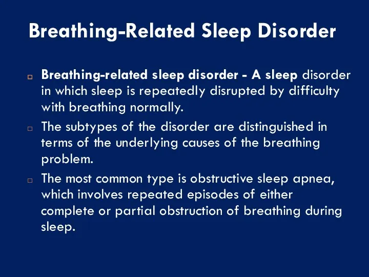 Breathing-Related Sleep Disorder Breathing-related sleep disorder - A sleep disorder in which sleep