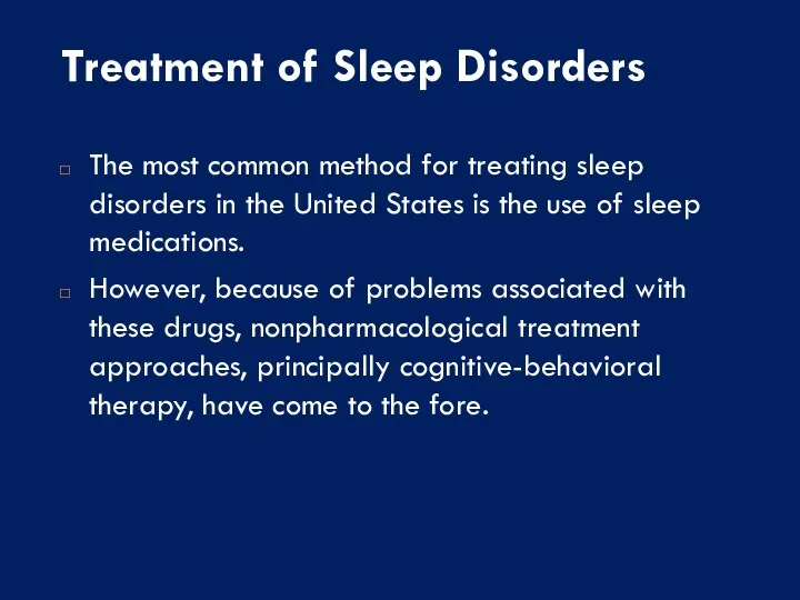 Treatment of Sleep Disorders The most common method for treating sleep disorders in