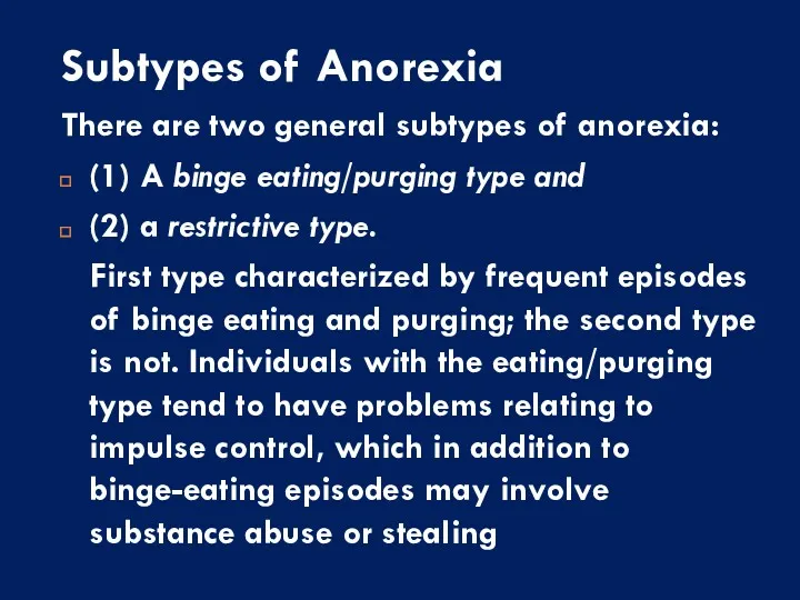 Subtypes of Anorexia There are two general subtypes of anorexia: