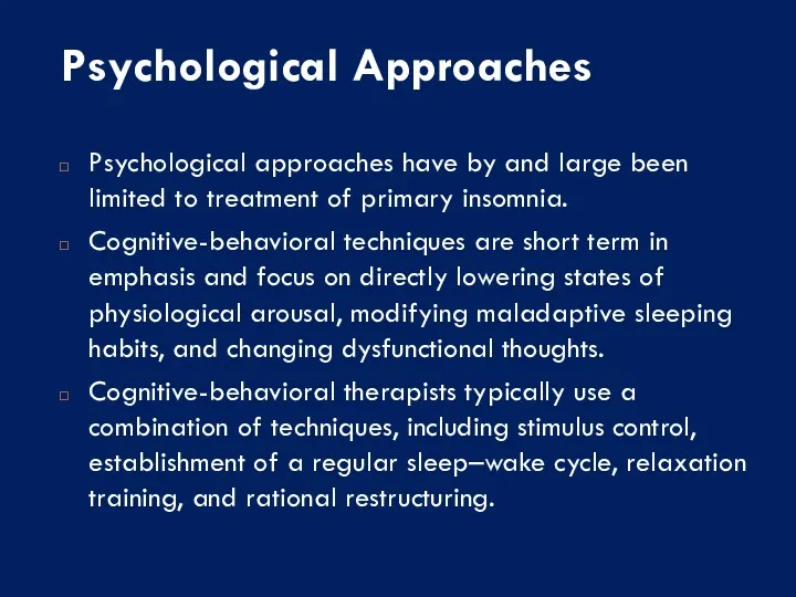 Psychological Approaches Psychological approaches have by and large been limited to treatment of