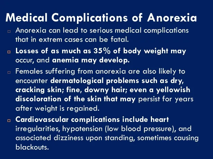 Medical Complications of Anorexia Anorexia can lead to serious medical complications that in
