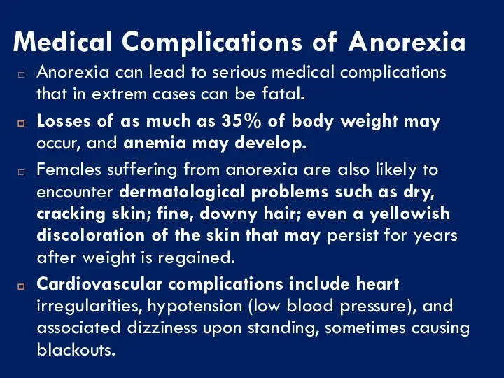 Medical Complications of Anorexia Anorexia can lead to serious medical