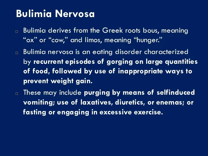 Bulimia Nervosa Bulimia derives from the Greek roots bous, meaning “ox” or “cow,”