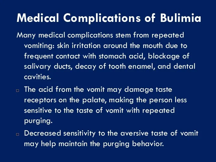 Medical Complications of Bulimia Many medical complications stem from repeated vomiting: skin irritation