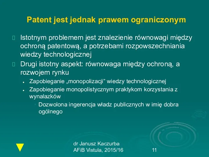 dr Janusz Kaczurba AFiB Vistula, 2015/16 Patent jest jednak prawem